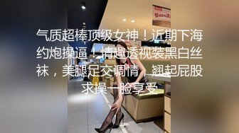 【高价福利】微博128万粉，巨乳肥臀，女神尤物【芷仪g宝】最新定制，脸逼同框怂镜头，徒手扣逼喷水