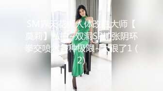 兼职车模，如此佳人岂能放过，换装口交继续，肤如凝脂，貌美如花