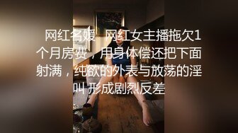 【精品推荐】Transexjapan最新流出妖娆美妖chulin单人solo 幼嫩的菊花吞入长长的自慰棒